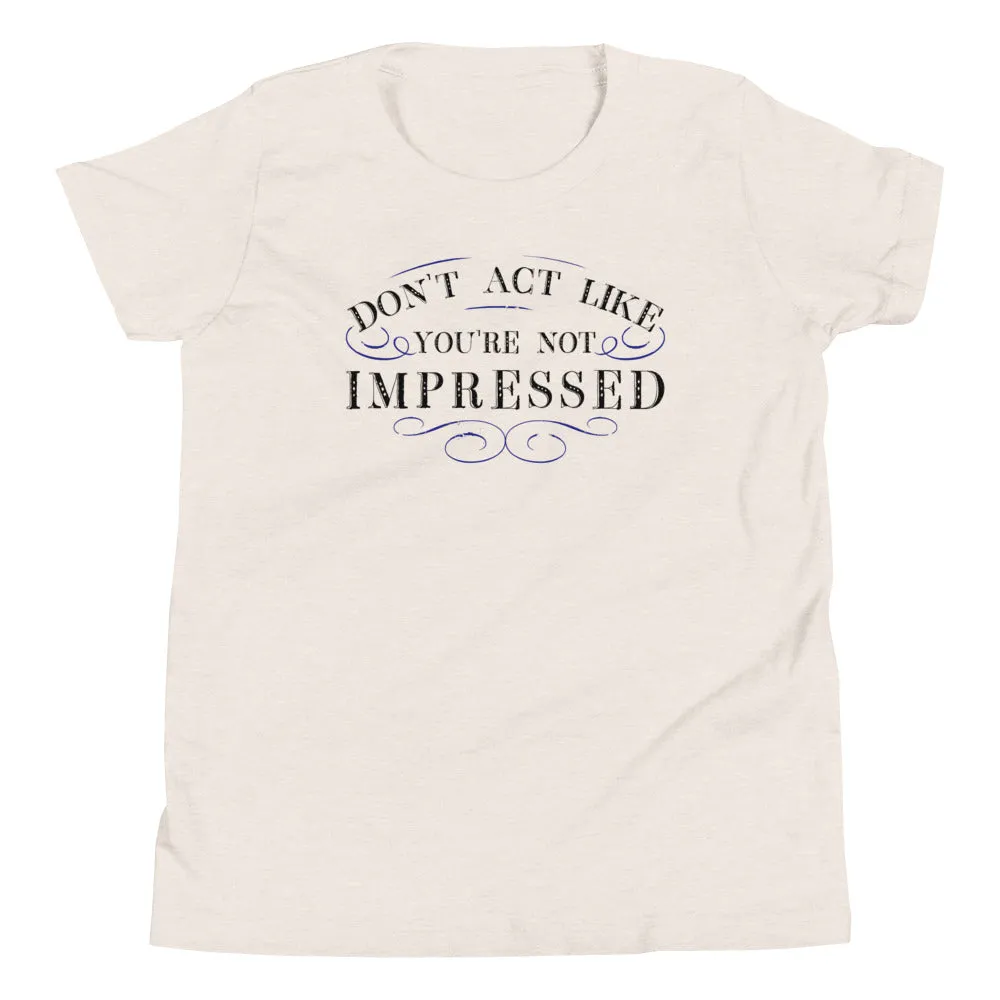 Don't Act Not Impressed Kid's Youth Tee