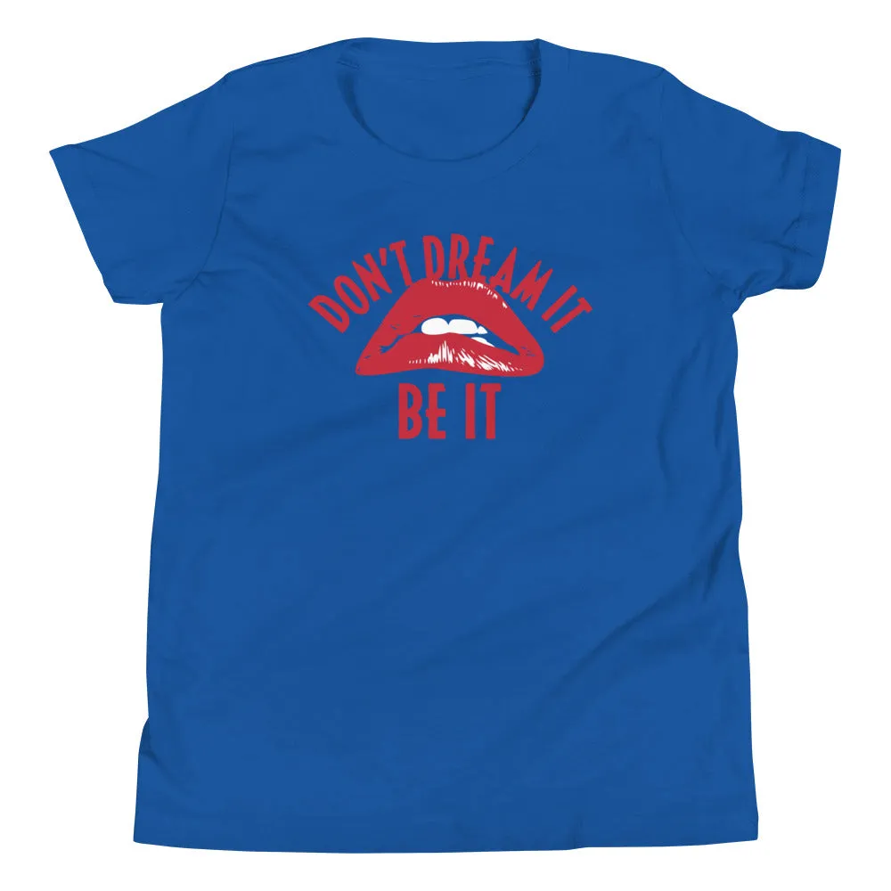 Don't Dream It Be It Kid's Youth Tee