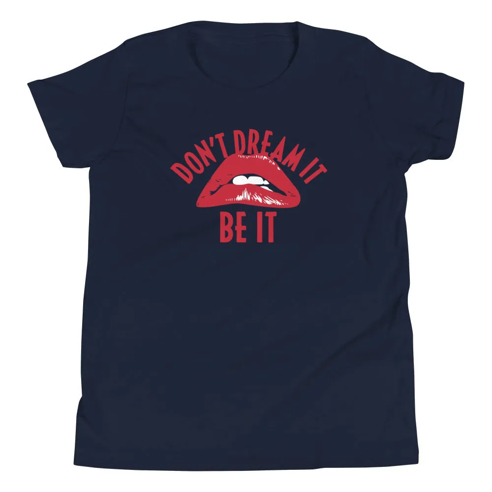 Don't Dream It Be It Kid's Youth Tee