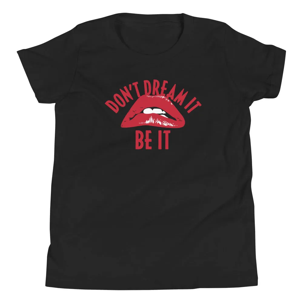 Don't Dream It Be It Kid's Youth Tee