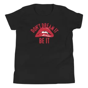 Don't Dream It Be It Kid's Youth Tee