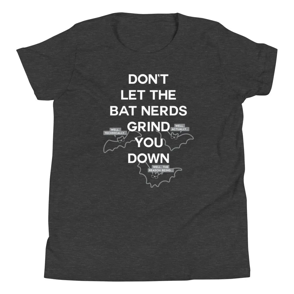 Don't Let The Bat Nerds Grind You Down Kid's Youth Tee