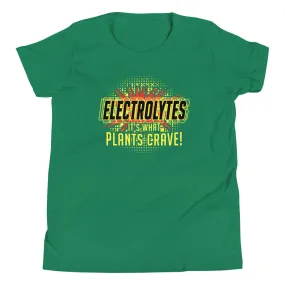 Electrolytes, It's What Plants Crave! Kid's Youth Tee