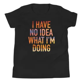 I Have No Idea What I'm Doing Kid's Youth Tee