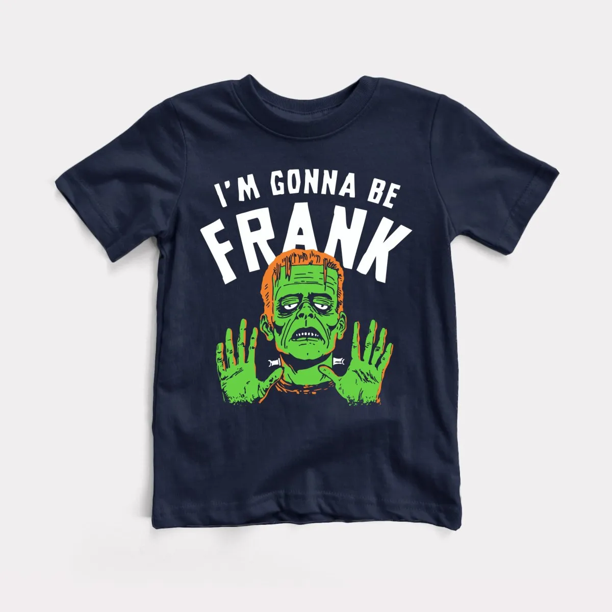 I'm Gonna Be Frank - Toddler Tee