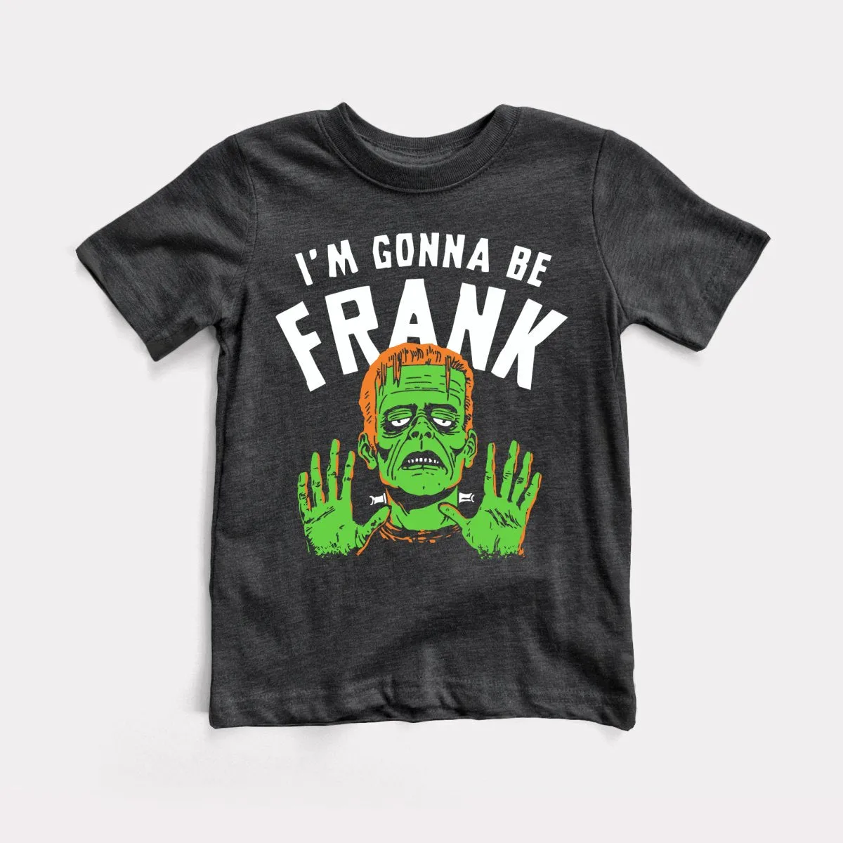 I'm Gonna Be Frank - Toddler Tee