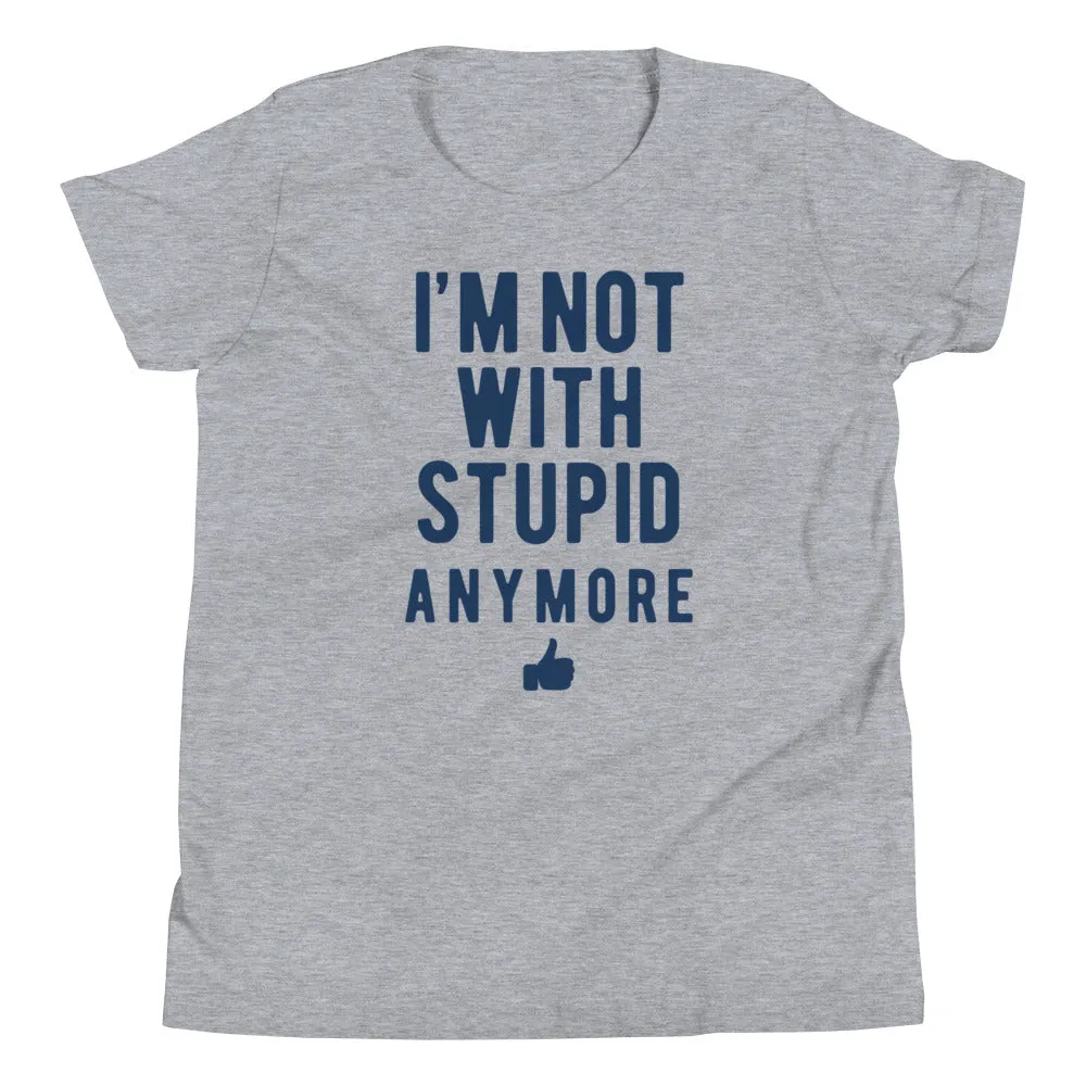 I'm Not With Stupid Anymore Kid's Youth Tee