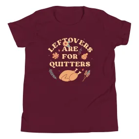 Leftovers Are For Quitters Kid's Youth Tee