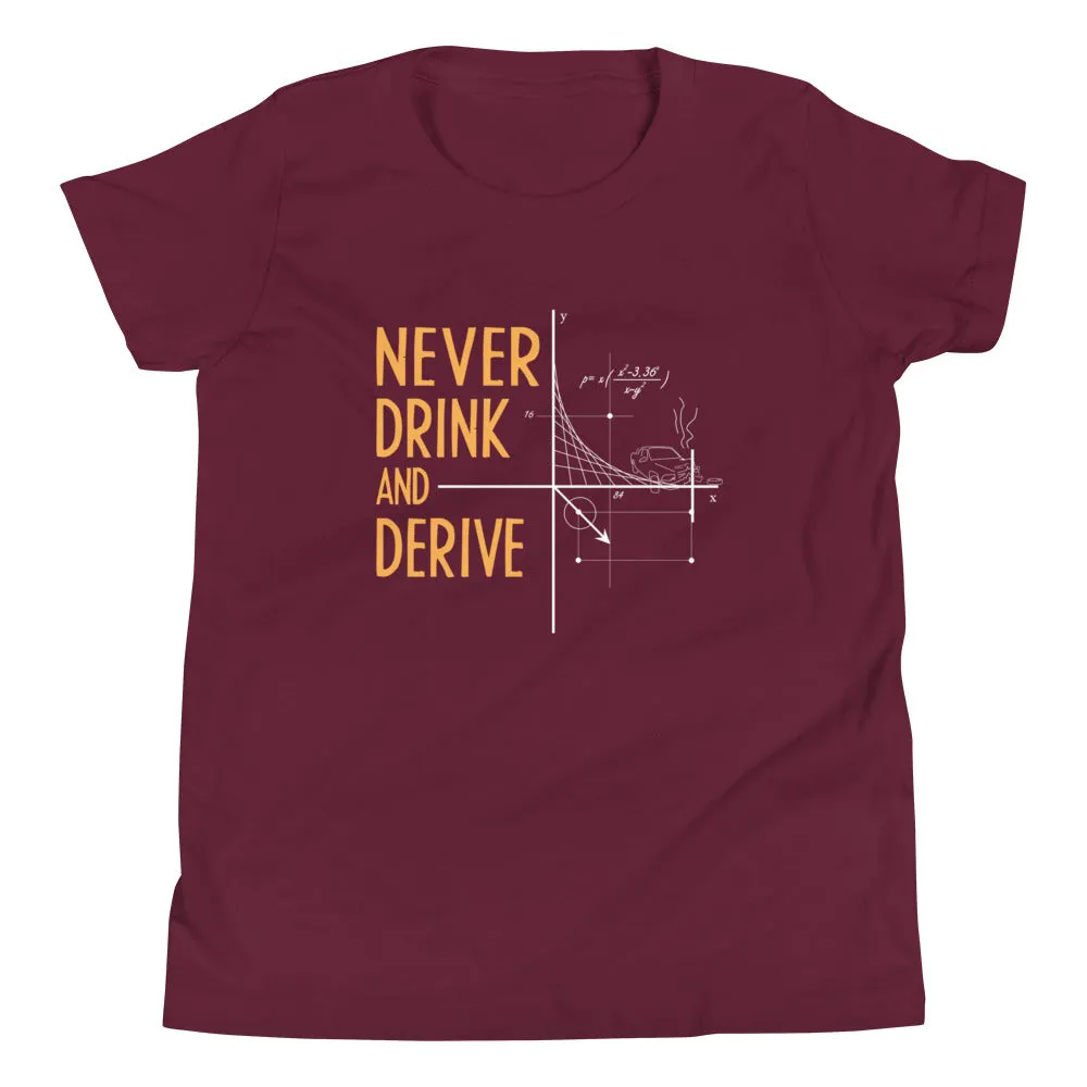 Never Drink and Derive Kid's Youth Tee