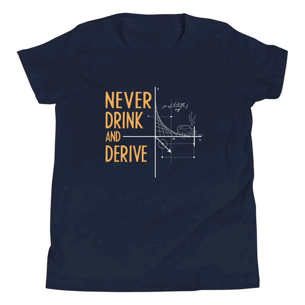 Never Drink and Derive Kid's Youth Tee