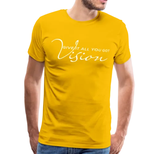 "VISION Give it all you got" Classic Mens T-Shirt