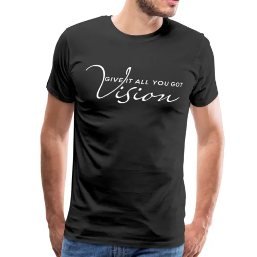 "VISION Give it all you got" Classic Mens T-Shirt