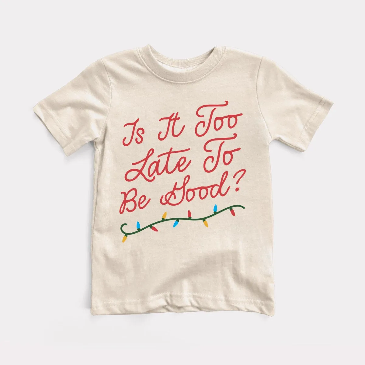 Too Late To Be Good Toddler Tee